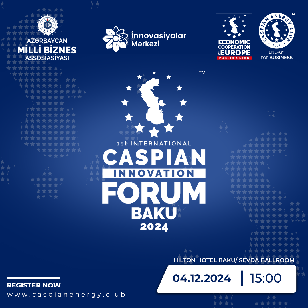 1-ci Beynəlxalq "Caspian Innovation Forum"