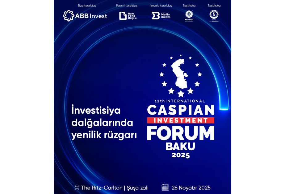Bakıda 20-ci Yubiley Beynəlxalq “Caspian Investment Forum” keçiriləcək