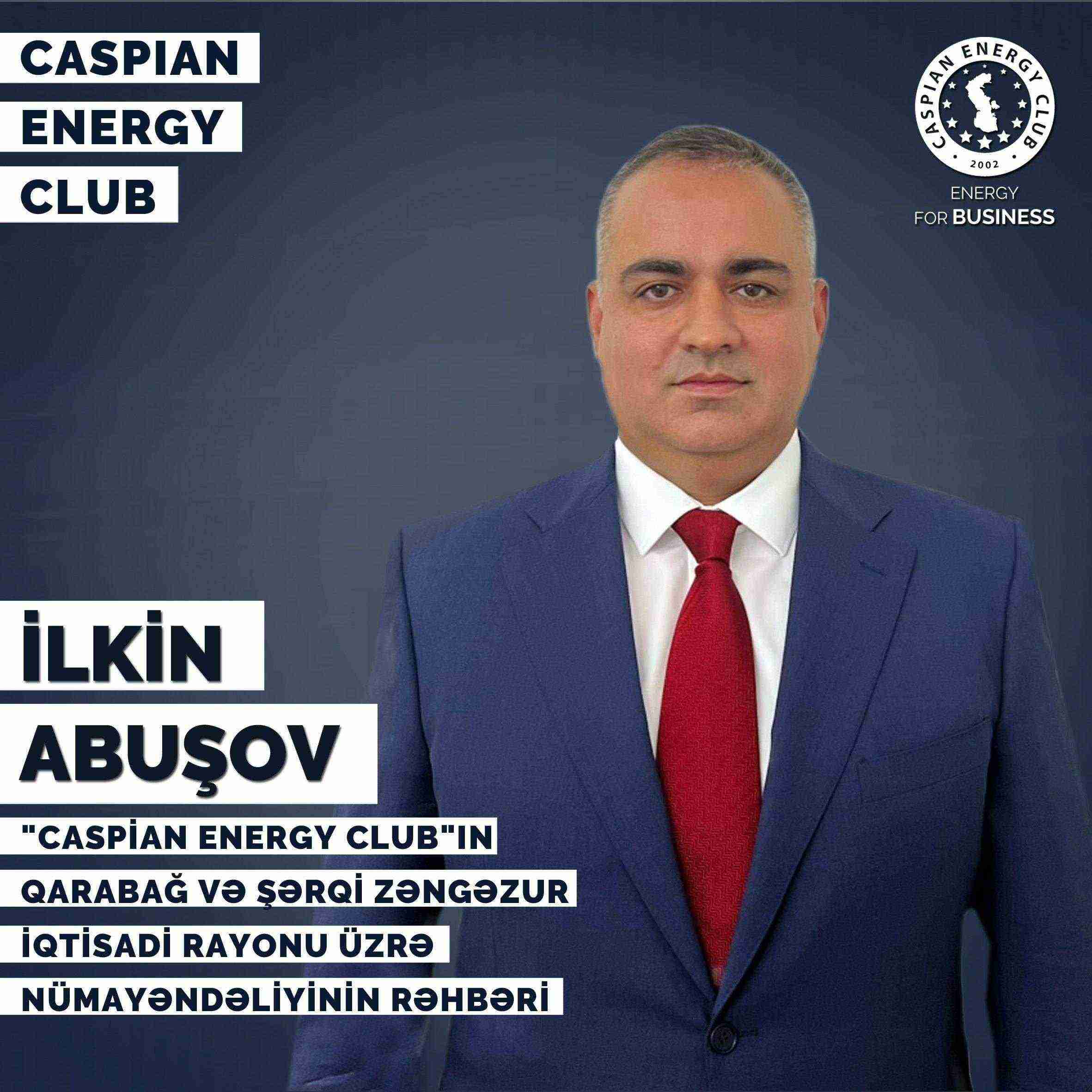 İlkin Abuşov “Caspian Energy Club”ın Qarabağ və Şərqi Zəngəzur üzrə nümayəndəliyinin rəhbəri təyin edilib